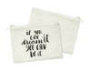 If You Can Dream It Cosmetic Bag