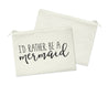 Rather Be A Mermaid Cosmetic Bag
